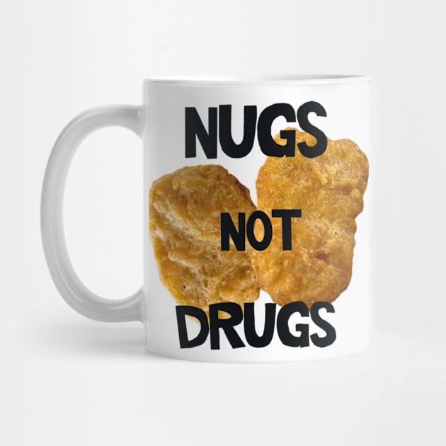 Nugs not Drugs by RayRaysX2